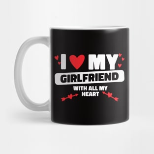 I Love My Girlfriend All My Heart GF I Heart My Girlfriend Mug